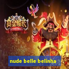 nude belle belinha